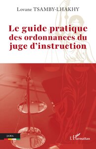 Le guide pratique des ordonnances du juge d’instruction