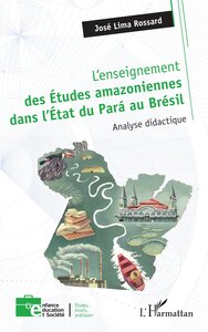 L'ENSEIGNEMENT DES ETUDES AMAZONIENNES DANS L'ETAT DU PARA AU BRESIL - ANALYSE DIDACTIQUE
