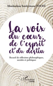 LA VOIX DU COEUR, DE L'ESPRIT ET DU DESTIN - RECUEIL DE REFLEXIONS PHILOSOPHIQUES, SOCIALES ET POLIT