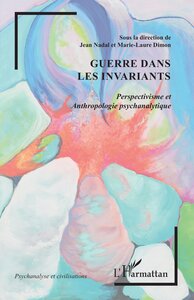 GUERRE DANS LES INVARIANTS - PERSPECTIVISME ET ANTHROPOLOGIE PSYCHANALYTIQUE