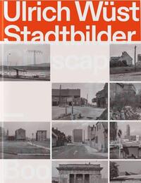 Ulirch WUst Stadtbilder 1979-1985 /anglais/allemand