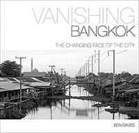 Vanishing Bangkok: The Changing face of the City /anglais