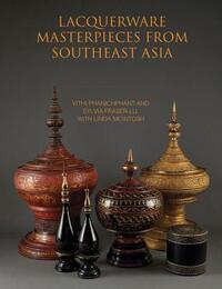 Lacquerware Masterpieces from Southeast Asia /anglais
