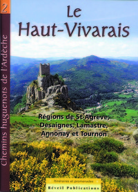 Chemins huguenots d’Ardèche, Itinéraires et promenades. Vol. 2 Le Haut-Vivarais