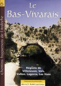 Chemins huguenots d’Ardèche, Itinéraires et promenades. Vol. 6 - Le Bas-Vivarais