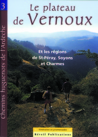 Chemins huguenots d’Ardèche, Itinéraires et promenades. Vol. 3 Le plateau de Vernoux