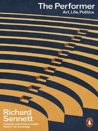 RICHARD SENNETT THE PERFORMER /ANGLAIS