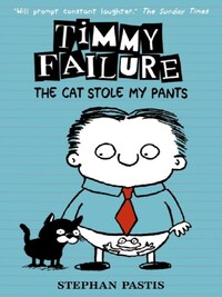 Timmy Failure the Cat Stole My Pants