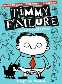 Timmy Failure the Cat Stole My Pants