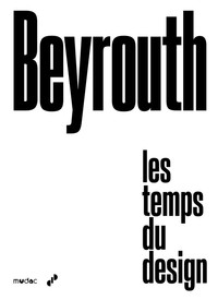 Beyrouth – Les temps du design