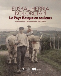 Le Pays Basque en couleurs - Autochromes 1907-1935
