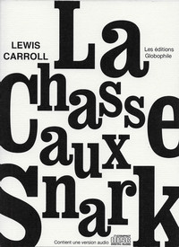 LA CHASSE AU SNARK - UNE AGONIE EN HUIT CRISES