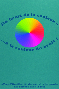 VERS D'OREILLE #5, DU BRUIT DE LA COULEUR... - ...A LA COULEUR DU BRUIT