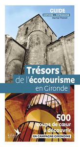 TRESORS DE L'ECOTOURISME EN GIRONDE - 500 COUPS DE COEUR A DECOUVRIR