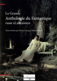 La Grande anthologie du fantastique russe et ukrainien