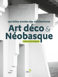 LES FOLLES ANNEES DES ARCHITECTURES ART DECO & NEOBASQUE SUR LA COTE BASQUE