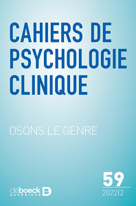 Cahiers de psychologie clinique 2022/2- 59 - Osons le genre