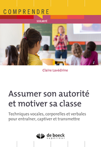 Assumer son autorité et motiver sa classe