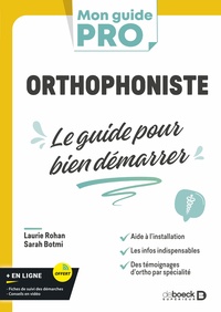 ORTHOPHONISTE : LE GUIDE POUR BIEN DEMARRER - LINDISPENSABLE POUR SINSTALLER EN LIBERAL OU COMMENCER