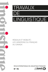 Travaux de linguistique 2019/1 - 78 - Réseaux et mobilité : les variations du français au Canada