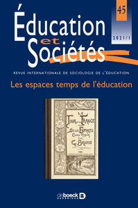 Éducation et Sociétés 2021/1 - 45 - Les espaces temps de l'éducation