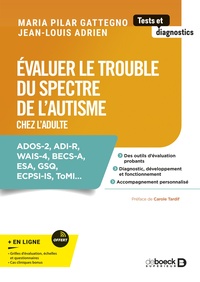 EVALUER LE TROUBLE DU SPECTRE DE L'AUTISME CHEZ L'ADULTE - ADOS-2, ADI-R, WAIS-4, BECS-A, ESA, GSQ,