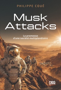 MUSK ATTACKS - LA PROMESSE D'UNE SOCIETE MULTIPLANETAIRE !