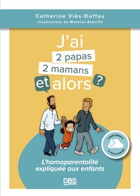 J’ai deux papas / deux mamans, et alors ?