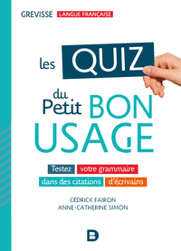 LES QUIZ DU PETIT BON USAGE - TESTEZ VOTRE GRAMMAIRE DANS DES CITATIONS D'ECRIVAINS