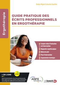 GUIDE PRATIQUE DES ECRITS PROFESSIONNELS EN ERGOTHERAPIE - COMPTE RENDU D EVALUATION ET D INTERVENTI