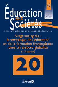 Éducation et Sociétés 2017/2 - 40 - Vingt ans après : la sociologie de l’éducation et de la formatio