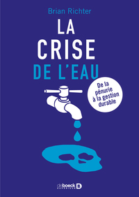 LA CRISE DE L'EAU - DE LA PENURIE A LA GESTION DURABLE