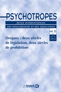 Psychotropes 2016/2 - Drogues : deux siècles de législation, deux siècles de prohibition
