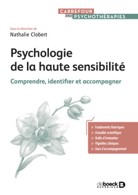 PSYCHOLOGIE DE LA HAUTE SENSIBILITE - COMPRENDRE, IDENTIFIER ET ACCOMPAGNER