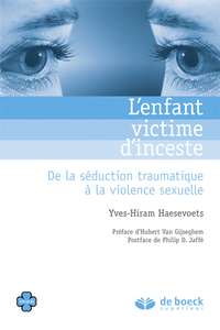 L'ENFANT VICTIME D'INCESTE - DE LA SEDUCTION TRAUMATIQUE A LA VIOLENCE SEXUELLE