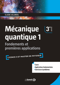 MECANIQUE QUANTIQUE - FONDEMENTS ET PREMIERES APPLICATIONS