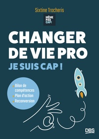 CHANGER DE VIE PRO - JE SUIS CAP ! BILAN DE COMPETENCE, PLAN D'ACTION, RECONVERSION