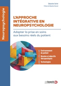 LAPPROCHE INTEGRATIVE EN NEUROPSYCHOLOGIE - ADAPTER LA PRISE EN SOINS AUX BESOINS REELS DU PATIENT