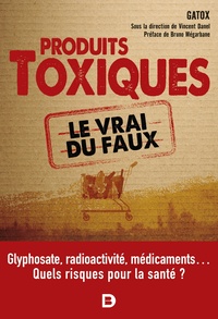 Les produits toxiques, le vrai du faux