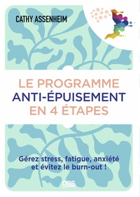 LE PROGRAMME ANTI-EPUISEMENT EN 4 ETAPES - GEREZ STRESS, FATIGUE, ANXIETE ET EVITEZ LE BURN-OUT !