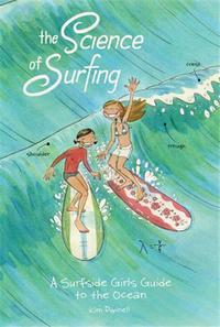 The Science of Surfing: A Surfside Girls Guide to the Ocean /anglais