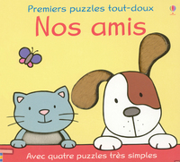 NOS AMIS - PREMIERS PUZZLES TOUT-DOUX - AVEC QUATRE PUZZLES TRES SIMPLES