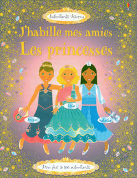 J'habille mes amies - Les princesses - Autocollants Usborne