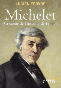 Michelet, créateur de l'histoire de France