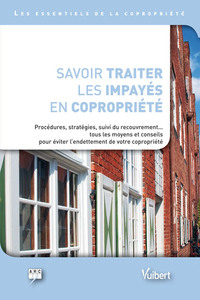SAVOIR TRAITER LES IMPAYES EN COPROPRIETE