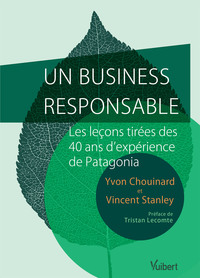 UN BUSINESS RESPONSABLE - LES LECONS TIREES DES 40 ANS D'EXPERIENCE DE PATAGONIA