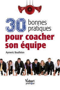 30 bonnes pratiques pour coacher son équipe