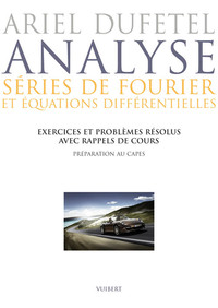 Analyse : séries de Fourier et équations différentielles