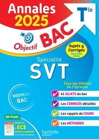 ANNALES OBJECTIF BAC 2025 - SPECIALITE SVT TLE - SUJETS ET CORRIGES