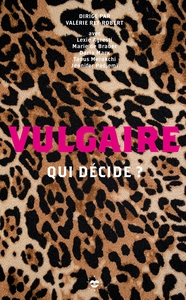 VULGAIRE - QUI DECIDE ?